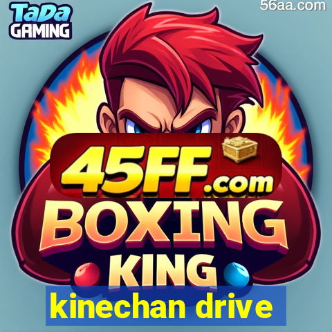 kinechan drive